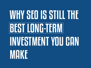 Why SEO Is Still the Best Long-Term Investment You Can Make
