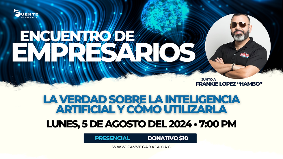 Encuentro de Empresarios - La Verdad Sobre la Inteligencia Artificial y Cómo Utilizarla