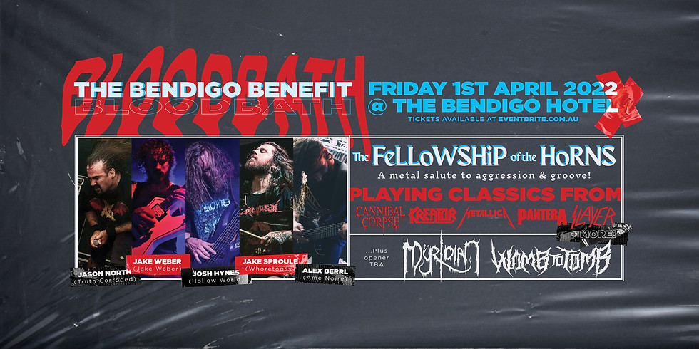 The Bendigo Benefit Bloodbath - ft. The Fellowship of the Horns, Myridian, Womb to Tomb & More!