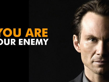 ARE YOU YOUR WORST ENEMY?