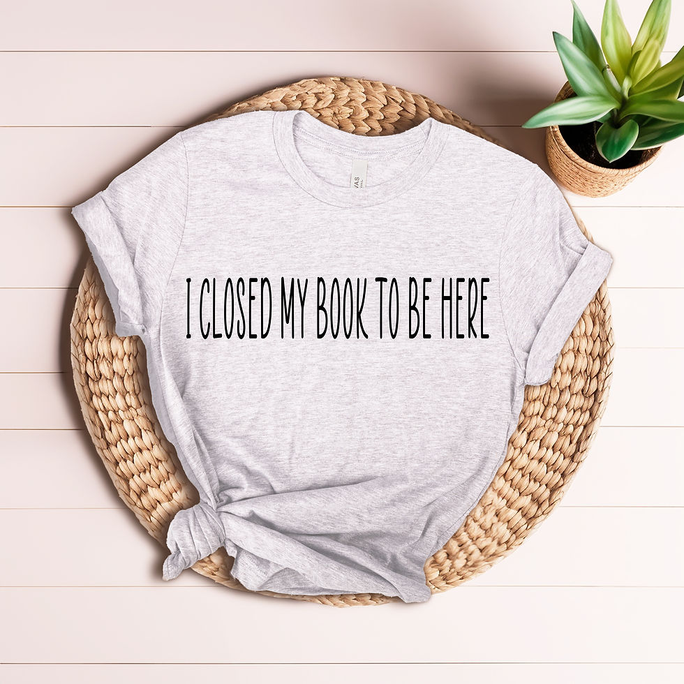 I closed my book to be here