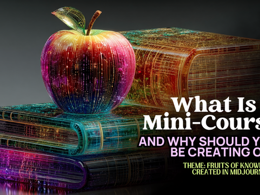 What Is a Mini-Course? And Why You Should Be Creating One