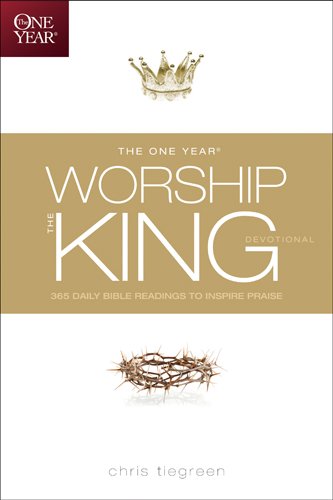 ONE YEAR WORSHIP KING DEVOTIONAL PB: 365 Daily Bible Readings to Inspire Praise