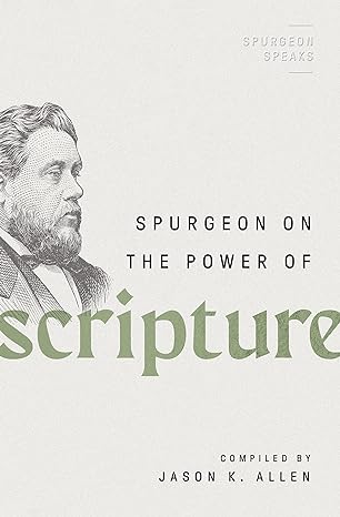 Spurgeon on the Power of Scripture (Spurgeon Speaks)