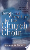 Devotional Warm-Ups for the Church Choir Preparing to Lead Others in Worship