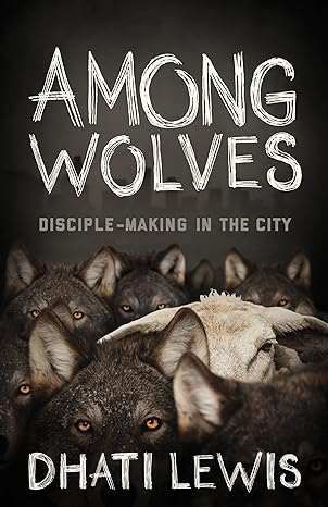 Among Wolves Disciple-Making in the City