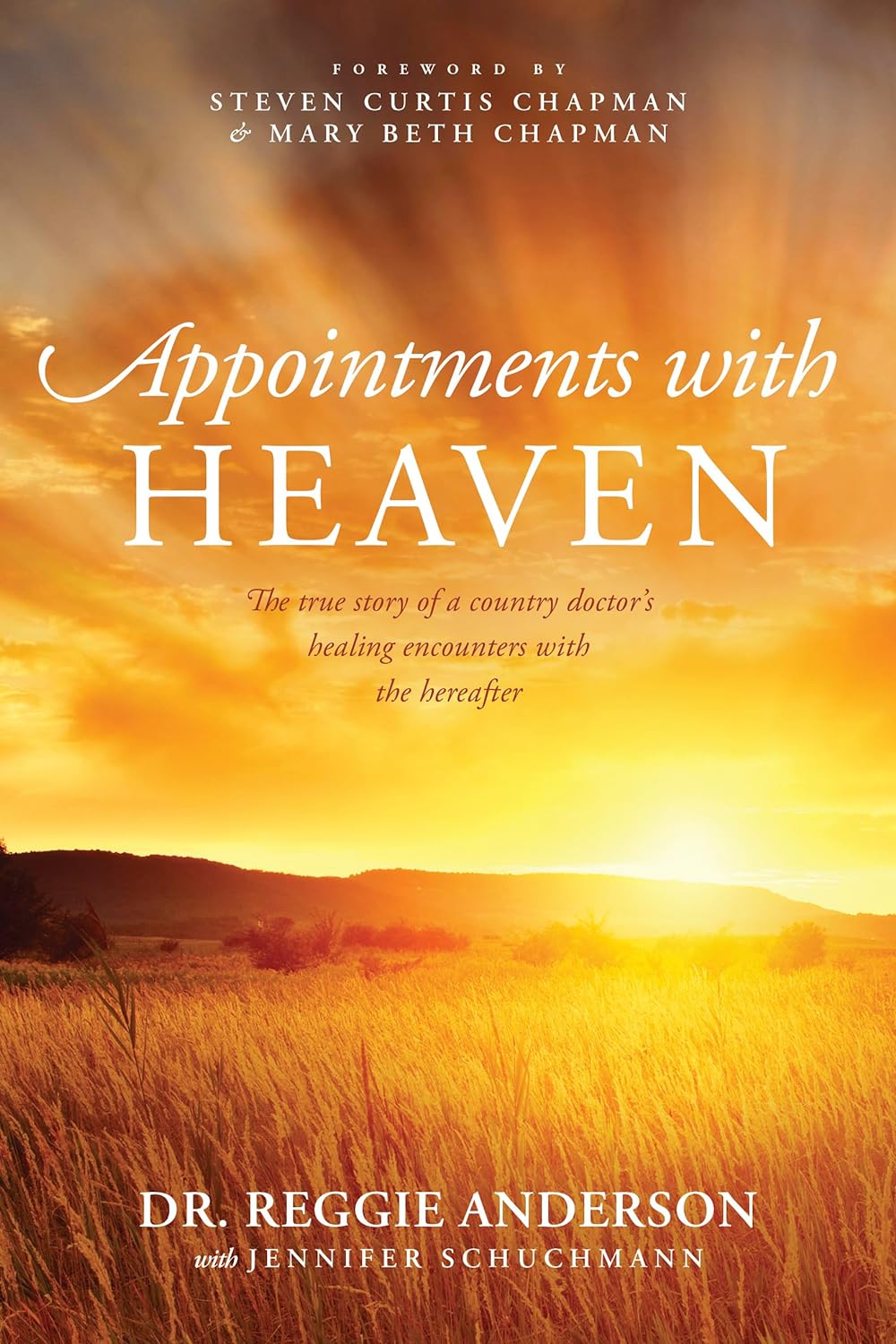 Appointments with Heaven: The True Story of a Country Doctor's Healing Encounter