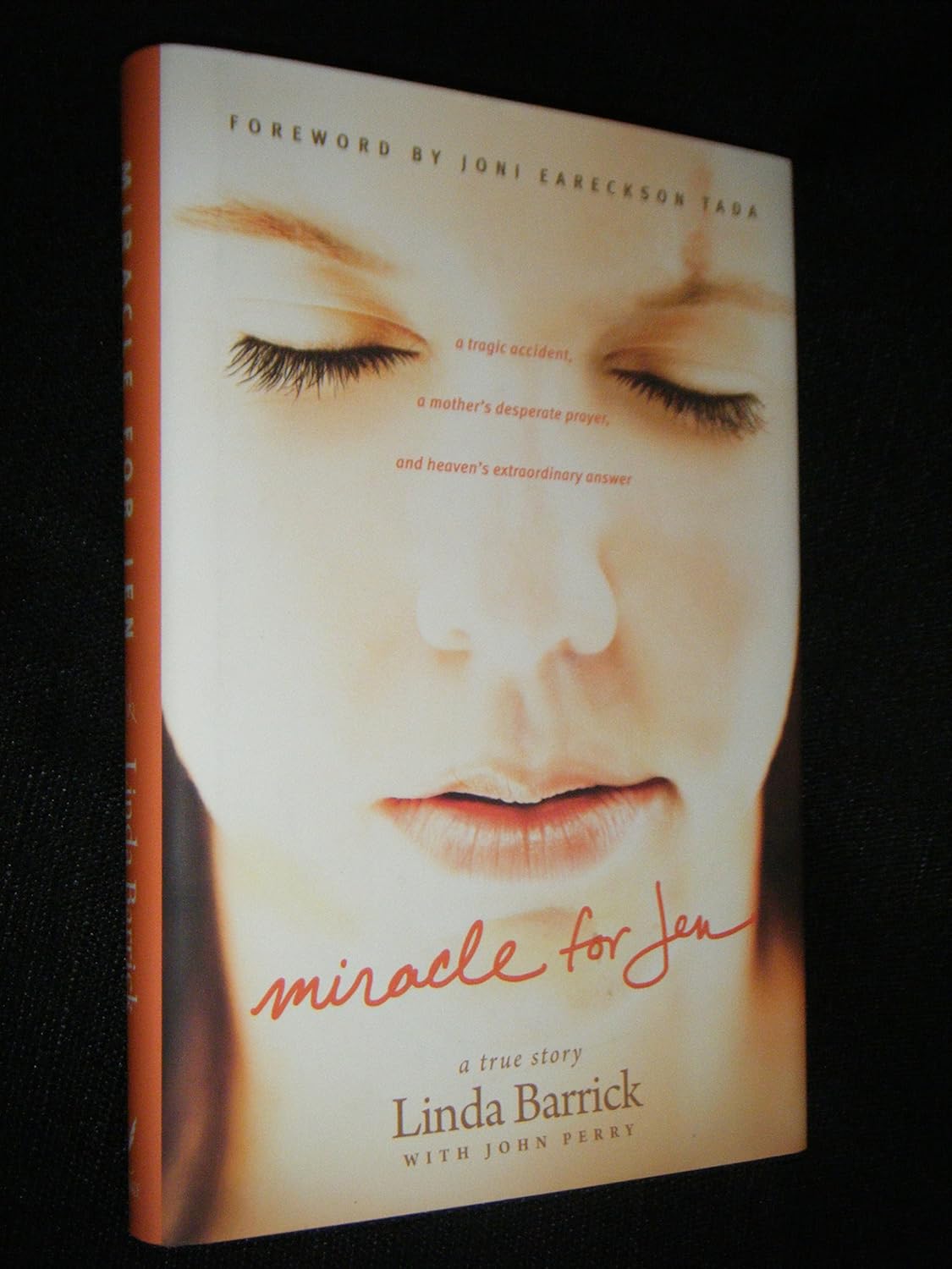 Miracle for Jen: A Tragic Accident, a Mother's Desperate Prayer, and Heaven's Ex