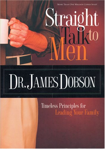 Straight Talk to Men PB: Timeless Principles for Leading Your Family