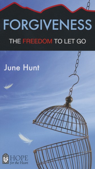 Forgiveness: The Freedom to Let Go [Hope For The Heart Series]