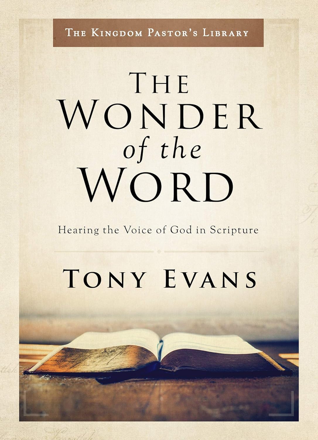 The Wonder of the Word Hearing the Voice of God in Scripture (Kingdom Pastor's L