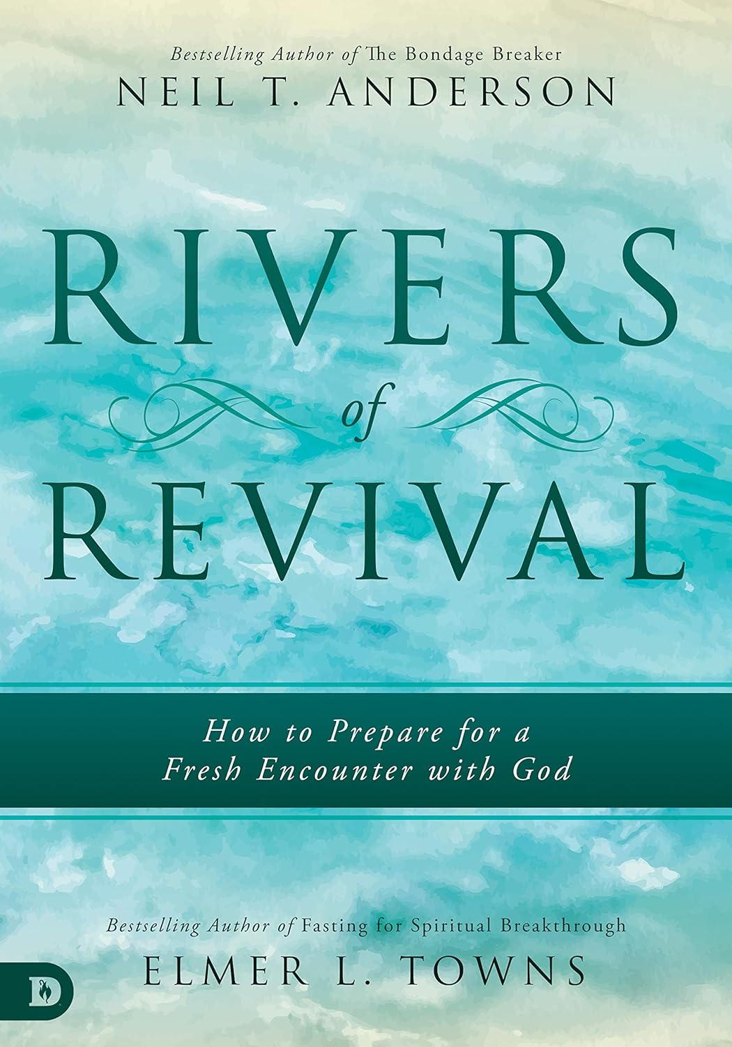 Rivers of Revival How to Prepare for a Fresh Encounter with God