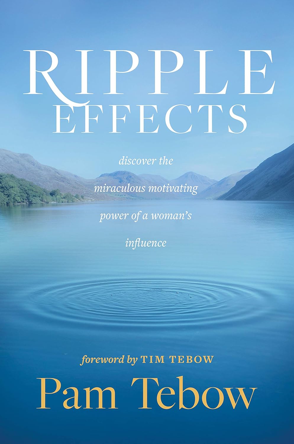 Ripple Effects Discover the Miraculous Motivating Power of a Woman’s Influence
