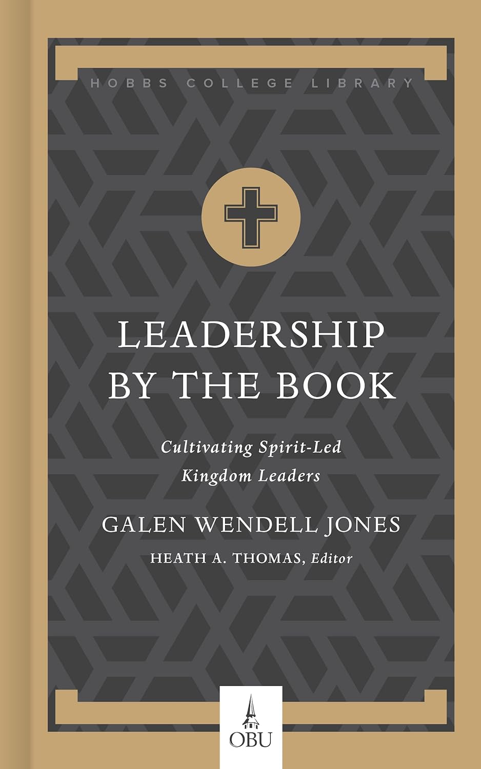 Leadership by the Book Cultivating Spirit-Led Kingdom Leaders (Hobbs College Lib