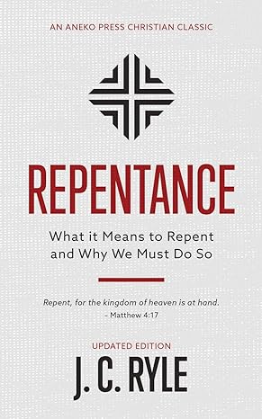 Repentance - Updated Edition: What It Means to Repent and Why We Must Do So