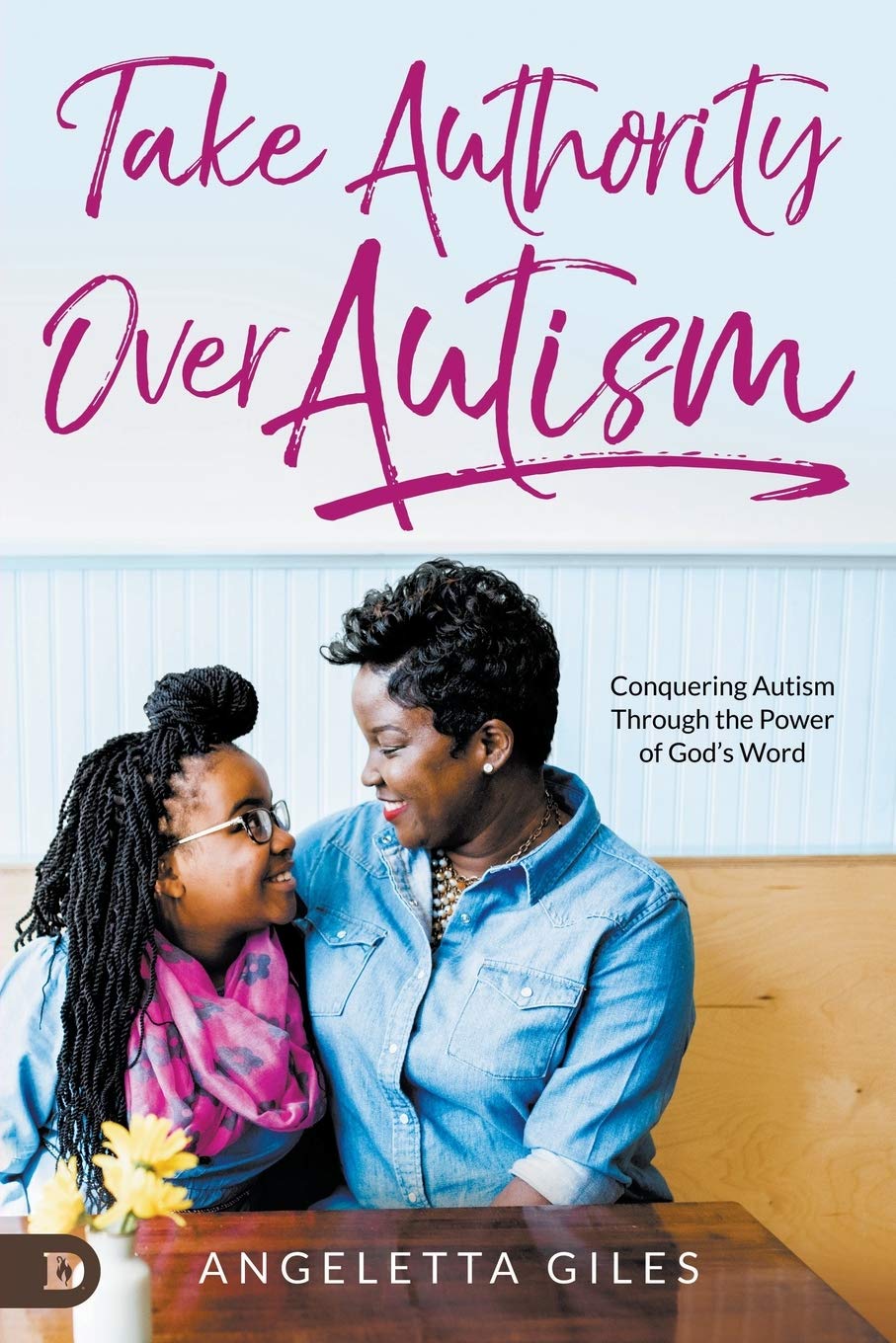 Take Authority Over Autism: Conquering Autism Through the Power of God’s Word