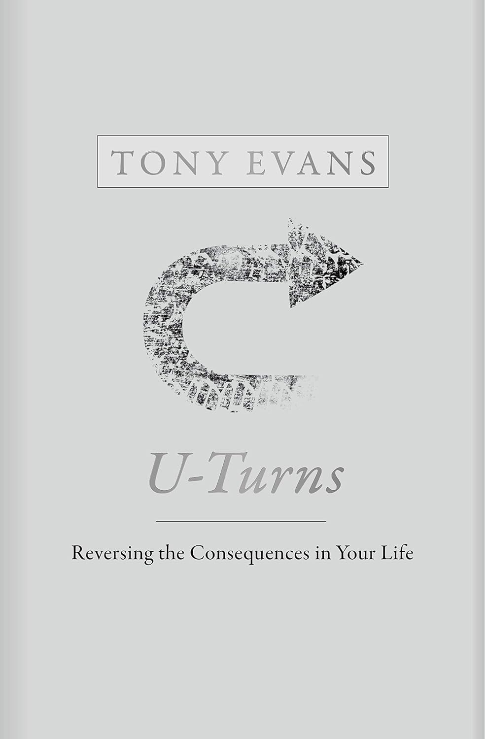 U-Turns Reversing the Consequences in Your Life
