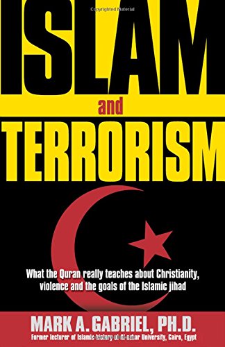 Islam And Terrorism: What the Quran really teaches about Christianity, violence
