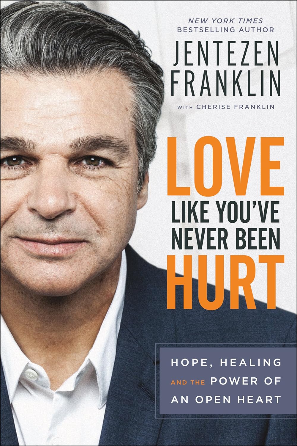 Love Like You've Never Been Hurt Hope, Healing and the Power of an Open Heart