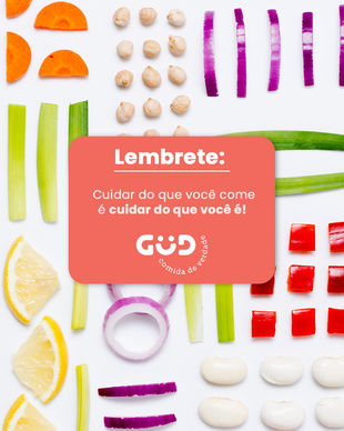 LEMBRETE: Cuidar do que você come é cuidar do que você é!
