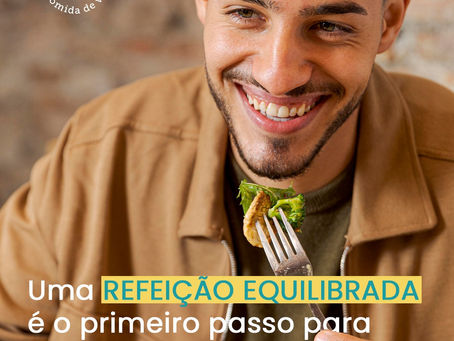 Uma REFEIÇÃO EQUILIBRADA é o primeiro passo para UM DIA DE SUCESSO