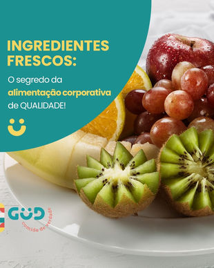 Ingredientes Frescos: O segredo da alimentação corporativa de QUALIDADE!