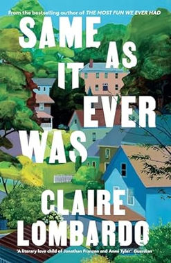 Same As It Ever Was by Claire Lombardo