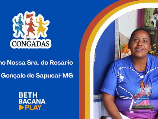 Série Congadas - EP. 02 I Terno de Nossa Senhora do Rosário – São Gonçalo do Sapucaí (MG)