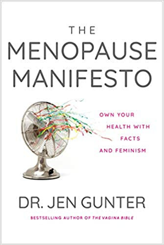 The Menopause Manifesto: Own Your Health With Facts And Feminism by Jen Gunter