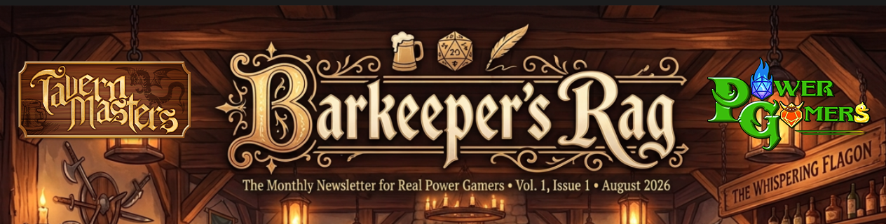 The Barkeeper's Rag - Power Gamers LLC Newsletter