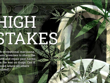 HIGH STAKES: With recreational marijuana, Illinois promises to share the wealth and repair past harms from the war on drugs. Can it succeed where all others stumbled?