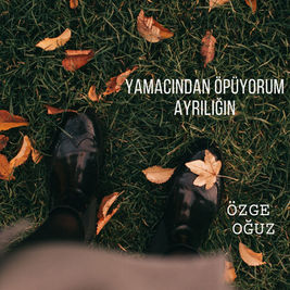 Yamacından Öpüyorum Ayrılığın-Özge Oğuz