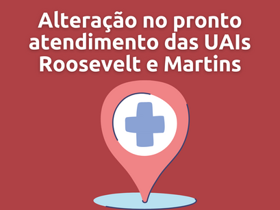 Alteração no pronto atendimento das UAIs Roosevelt e Martins