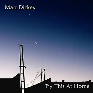 Matt Dickey - Try This At Home