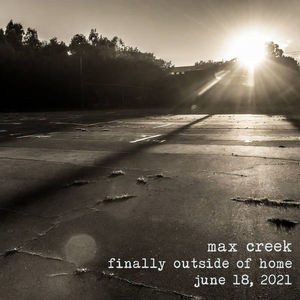 Max Creek - Finally Outside Of Home