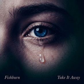 Fishburn Finds Strength in Surrender with the Soul Stirring Single “Take It Away”