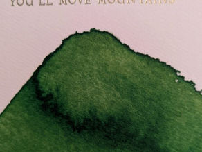 You will move mountains