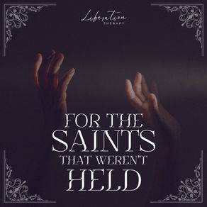 For the Saints That Weren't Held