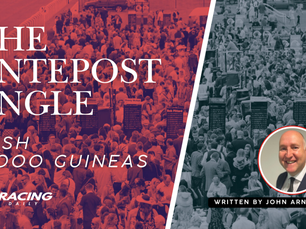 THE ANTEPOST ANGLE - IRISH 2,000 GUINEAS