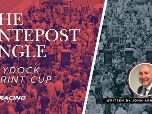 THE ANTEPOST ANGLE - HAYDOCK SPRINT CUP