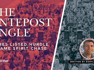 THE ANTEPOST ANGLE - MARES HURDLE & GAME SPIRIT CHASE