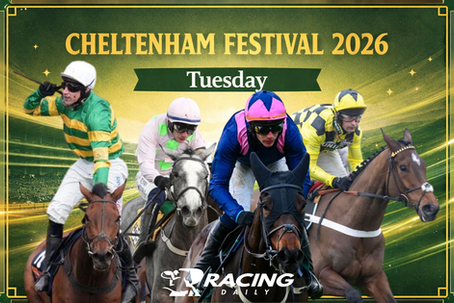 CHELTENHAM FESTIVAL 2026 - TUESDAY