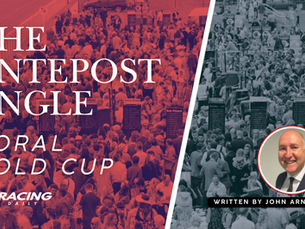 THE ANTEPOST ANGLE - CORAL GOLD CUP