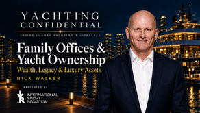 Nick Walker On Yacht Ownership, Family Offices And The Private Architecture Behind Luxury Assets