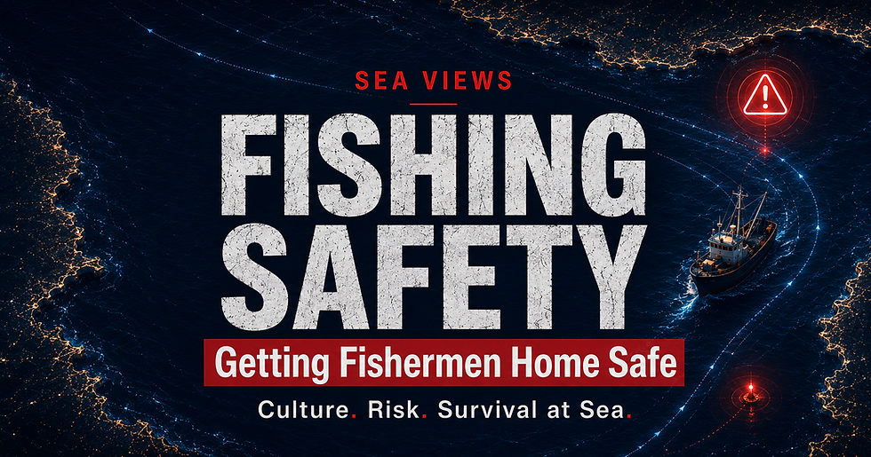 Sea Views editorial image with the headline Fishing Safety over a dark ocean navigation map, featuring a fishing vessel at sea, red safety alert graphics, route lines, and the subtitle Getting Fishermen Home Safe.