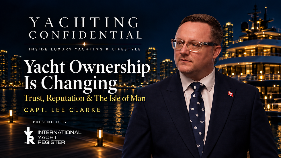 Yacht Ownership Is Changing: Why Trust Matters More Than Ever