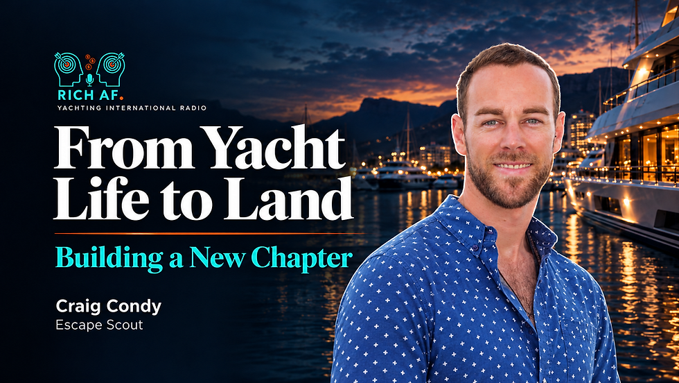 Navigating the Transition from Yacht Life to Land: Lessons from Former Yachtie Craig Condy