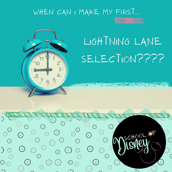 When Can I Make My First Lightning Lane Selection?