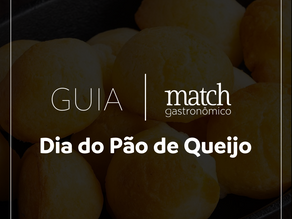 Guia Match Gastronômico – Especial Dia do Pão de Queijo em São Paulo