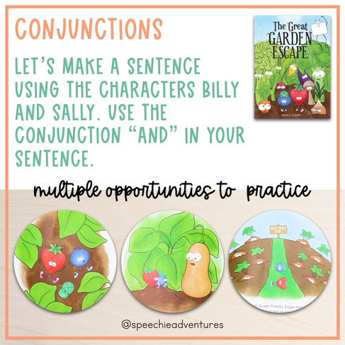 Let’s make a sentence  using the characters Billy and Sally. Use the conjunction “and” in your sentence. Pictures from the story The Great Garden Escape.